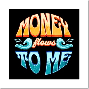 Money flows to me, manifestation design, manifest abundance and prosperity Posters and Art